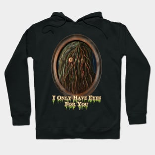 Only have eyes for you Hoodie